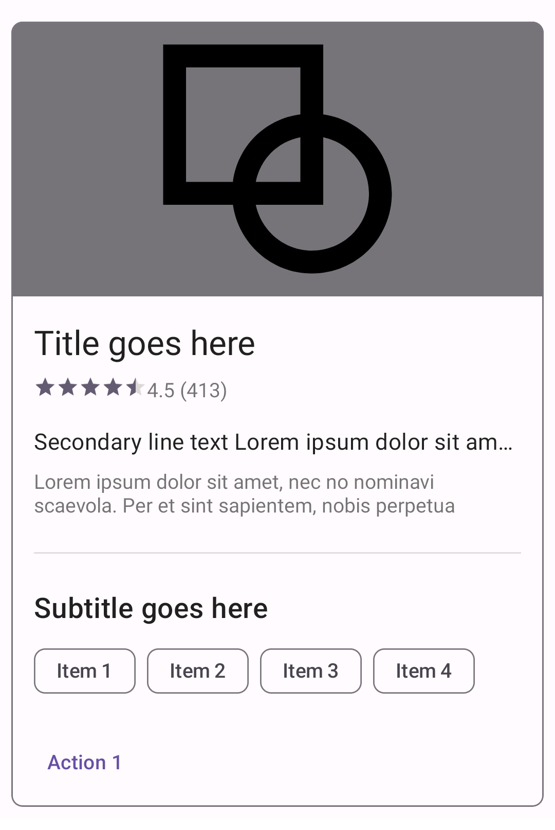Outlined card with photo, a title, a secondary title, text, and Action 1 and
Action 2 buttons in purple